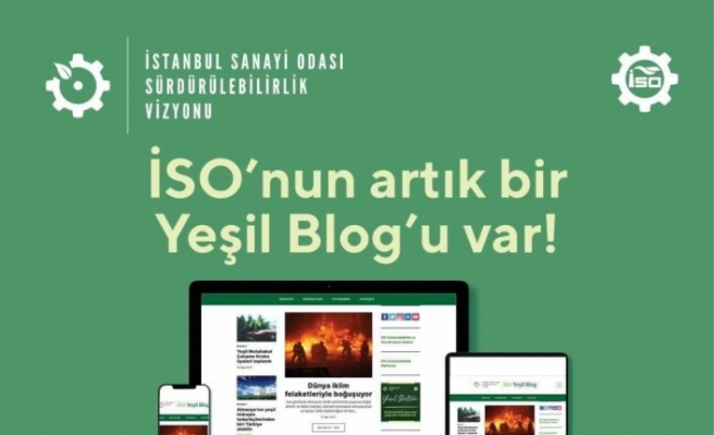 İSO Yeşil Blog, “sürdürülebilir sanayinin“ dijital adresi