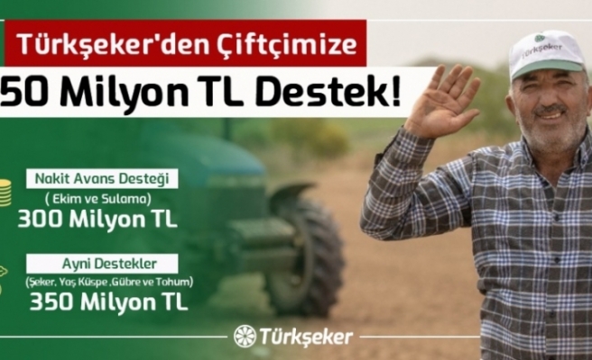 Türkşeker'den çiftçilere 650 milyon lira destek